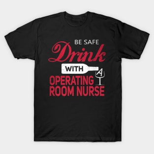 Drink With A Operating Room Nurses Day T-Shirt